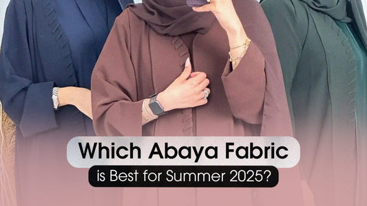 Which Abaya Fabric is Best for Summer 2025?